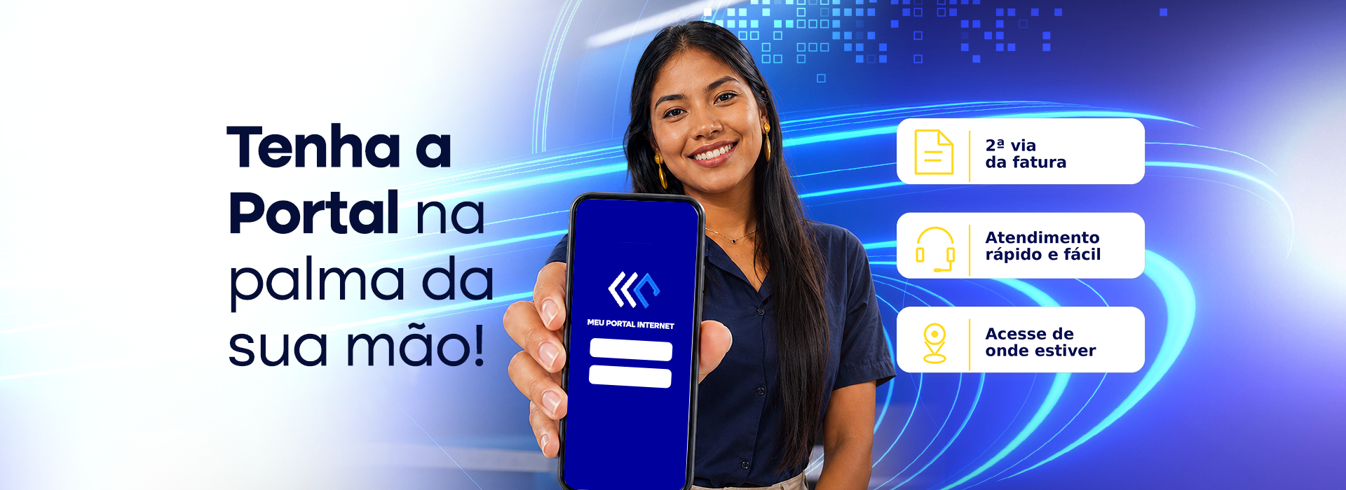 Tenha a Portal na palma da sua mão! Baixe o app Meu Portal Internet